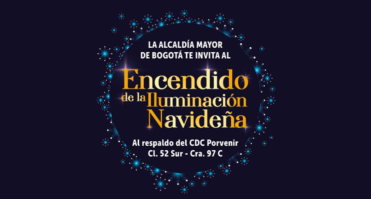 Parte de la pieza publicitaria donde se relaciona el texto: La Alcaldía Mayor de Bogotá te invita al "Encendido de la iluminación navideña" al respaldo del CDC Porvenir - Cl. 52 Sur - Cra. 97C