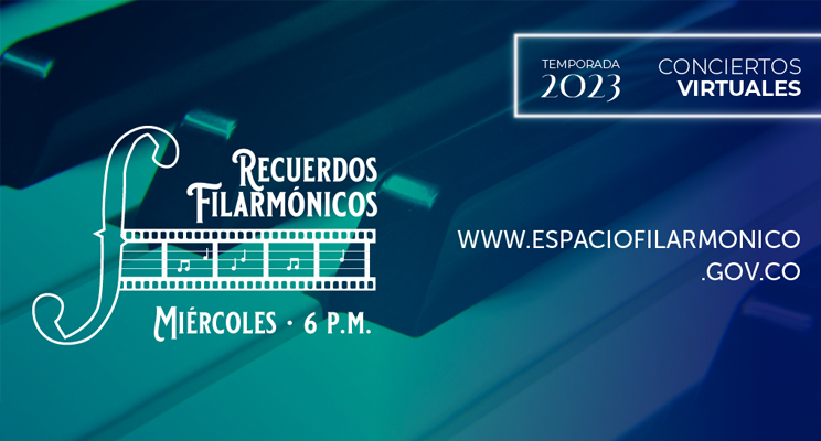 Parte de la pieza promocional que en texto dice: Temporada 2023 - Concierto virtuales - Recuerdos Filarmónicos, miércoles 6:00 p.m. - www.espaciofilarmonico.gov.co